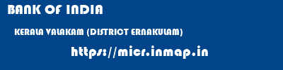BANK OF INDIA  KERALA VALAKAM (DISTRICT ERNAKULAM)    micr code